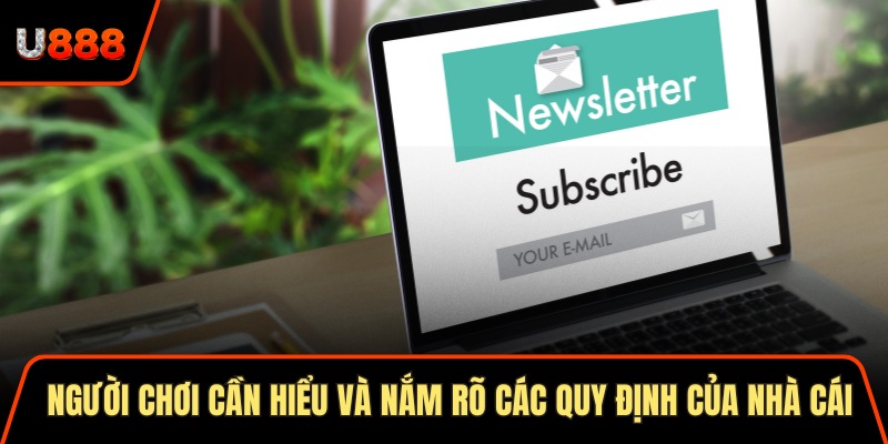 Người chơi cần hiểu và nắm rõ các quy định của nhà cái