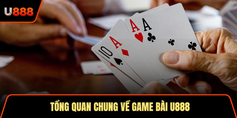 Game Bài U888 Sân Chơi Đẳng Cấp Và Hấp Dẫn Số 1 Châu Á 1 Tổng quan chung về game bài U888