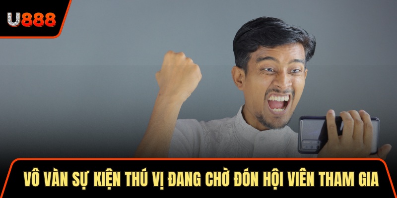 Khuyến Mãi U888 2025 Bùng Nổ Cơ Hội Rinh Thưởng Lớn 2 Vô vàn sự kiện thú vị đang chờ đón hội viên tham gia